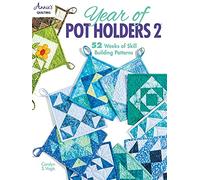 Year of Pot Holders 2: 52 Weeks of Skill Building Patterns