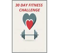 YEAR OF STRENGTH: 30-DAY FITNESS CHALLENGES FOR EVERY MONTH: A FULL-YEAR GUIDE TO BUILDING STRENGTH, ENDURANCE, AND HEALTHY HABITS-ONE MONTH AT A TIME