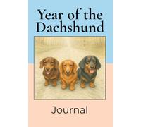 Year of the Dachshund Journal: 200 Lined Pages for Notes, Journaling and Daily Thoughts. Perfect for Dachshund Lovers!