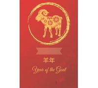 Year of the Goat: 140 pages - Lined - Goat Themed / 羊年 / Lunar New Year / Chinese Zodiac Notebook / Journal / Notepad