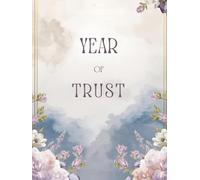 Year of Trust: A 365-Day Prayer Journal for Women Learning to Surrender, Grow, and Trust God’s Timing