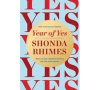 Year of Yes (10th Anniversary Edition): Dance It Out, Stand In the Sun, Be Your Own Person