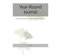Year-Round Journal: A gentle introduction to journaling for a busy life