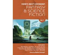 Year’s Best Canadian Fantasy and Science Fiction: Volume One: 01