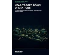 Year-Tagged Down Operations: A 5-Step Traceability Manual for Bedding, Textile, and Down Reverse Logistics (The Recovery Economy: Take-Back and Circular Value)