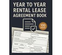 Year To Year Rental Lease Agreement Forms Book: Annual Rental Contract Log Book | Tenant & Landlord Record Forms Journal | Yearly Property Management Tracker