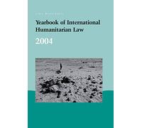 Yearbook of International Humanitarian Law - 2004: 7