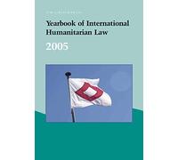 Yearbook of International Humanitarian Law - 2005: 8