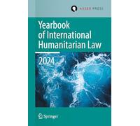 Yearbook of International Humanitarian Law, Volume 27, 2024: International Humanitarian Law under Pressure (Yearbook of International Humanitarian Law, 27)