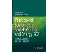 Yearbook of Sustainable Smart Mining and Energy 2021 : Technical, Economic and Legal Framework