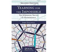 Yearning for the Impossible: The Surprising Truths of Mathematics, Second Edition (AK Peters/CRC Recreational Mathematics Series)