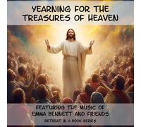 Yearning for the Treasures of Heaven (Retreats in a Book)