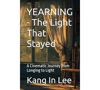 YEARNING - The Light That Stayed: A Cinematic Journey from Longing to Light