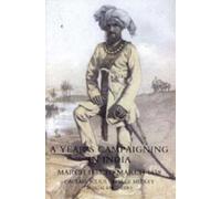 Year's Campaigning in India from March 1857 to March 1858