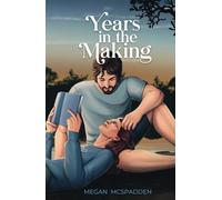Years in the Making: A second chance, forced proximity, small town romance (Right Place, Right Time)