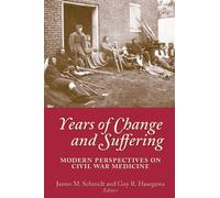 Years of Change and Suffering: Modern Perspectives on Civil War Medicine