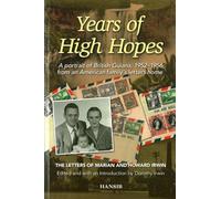 Years Of High Hopes: A Portrait Of British Guiana, 1952-1956 From An American Family'S Letters Home: