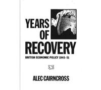 Years of Recovery: British Economic Policy, 1945-51