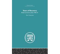 Years of Recovery: British Economic Policy 1945-51 (Economic History)