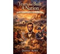 Years that Built a Nation: Book 2 A Nation Tested by Fire (1826-1876)