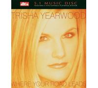 Yearwood, Trisha - Where Your Road Leads (5.1 Music Disc)
