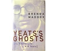 Yeat's Ghosts: The Secret Life of W.B. Yeats