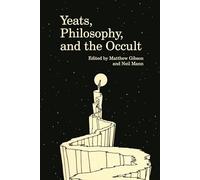 Yeats, Philosophy, and the Occult (Clemson University Press w/ LUP)