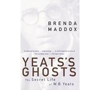 Yeats's Ghosts: The Secret Life of W.B. Yeats