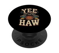 Yee And I Can't Stress This Enough Haw Yeehaw Memes |- PopSockets Adhesive PopGrip