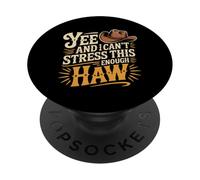 Yee And I Can't Stress This Enough Haw Yeehaw Memes - PopSockets Adhesive PopGrip