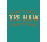 Yee Haw lined notebook: Everybody needs a book to record all their notes.