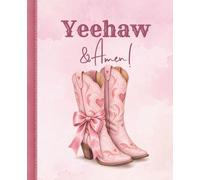 Yeehaw & Amen Composition Notebook: Coquette Western Pink Cowgirl Boots Journal - Christian Faith Notebook for Women & Girls, Wide Ruled - 7.5 x 9.25 In. - 110 Pages - Cute Christian Gift for Cowgirls