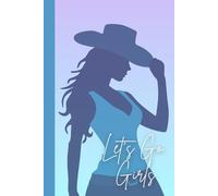 Yeehaw & Go Ride Girls!: The Ultimate Cowgirl-Inspired Notebook Perfect Gift for Family and Friends (K&Z Country & Western Lover Series)