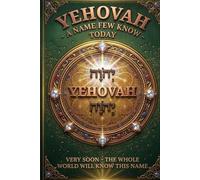 YEHOVAH: The Name Very Few People Know Today (Divine Names)