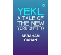 Yekl: A Tale of the New York Ghetto