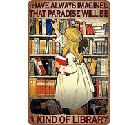 Yelacecca Book Lover Library Poster I Have Always Imagined That Heaven Will Be A Kind Of Library Men And Women Decorative Aluminum Bar Restaurant Cafe Bar Funny Vintage Metal Sign Poster 8X12 Inches