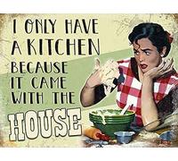 Yelacecca I Only Have A Kitchen Because It Came Houseplaque Pubwall Decor For Bar Pub Club Man Cave Posters Iron Painting Funny Vintage Metal Sign Poster 8X12 Inches