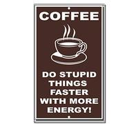 Yelacecca New Metal Aluminum Sign Coffee Do Stupid Things Faster With More Energy Novelty Funny Tin Sign 8X12 Inch