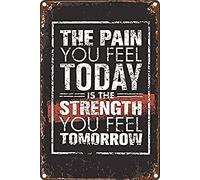 Yelacecca The Pain You Feel Today Is The Strength You Feel Tomorrow Home Kitchen Club Men Cave Wall Decor Funny Vintage Metal Sign Poster 8X12 Inches