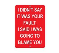 Yelacecca Tin Sign I Didn'T Say It Was Your Fault I Said I Was Going To Blame 8 X 12 Inch