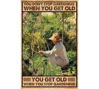 Yelacmmm You Don'T Stop Gardening When You Get Old Poster Gardening Poster Vintage Poster For Home Cafe Bar Garage Metal Sign 8X12 Inches