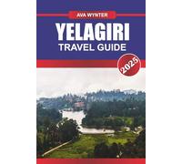YELAGIRI TRAVEL GUIDE 2025: Hill Station Attractions, Nature Trails, Adventure Activities & Travel Tips for a Peaceful Tamil Nadu Getaway
