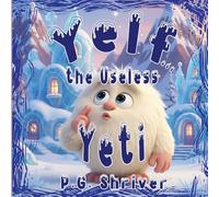 Yelf... the Useless Yeti: A picture book about talent and purpose