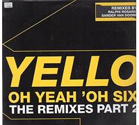Yello - Oh Yeah' Oh Six-the Remixes Part 2 [Vinyl Maxi-Single] [VINYL]