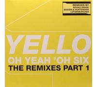 Yello - Yello - Oh Yeah 'Oh Six (The Remixes Part 1) - Vertigo - 170 150-6, Universal Music Group - 0602517015067