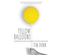 Yellow Balloons: Power for Living Life Above the Circumstances