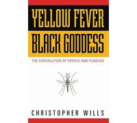 Yellow Fever, Black Goddess: The Coevolution Of People And Plagues (Helix Book)
