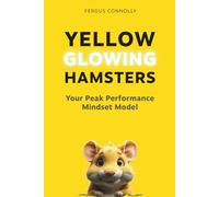 Yellow Glowing Hamsters: Your Peak Performance Mindset Model