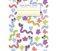 Yellow Highlighted Paper: Wide Ruled Handwriting Practice Paper The Bottom Line is Highlighted in Yellow to Help Students Who Have Difficulty with ... or Kindergarten Kids Colorful Worm Cover