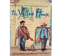 Yellow House: Vincent van Gogh & Paul: Vincent Van Gogh & Paul Gauguin Side by Side
